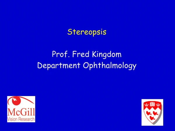 Stereopsis Prof. Fred Kingdom Department Ophthalmology
