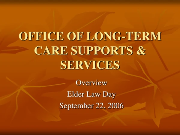 OFFICE OF LONG-TERM CARE SUPPORTS &amp; SERVICES