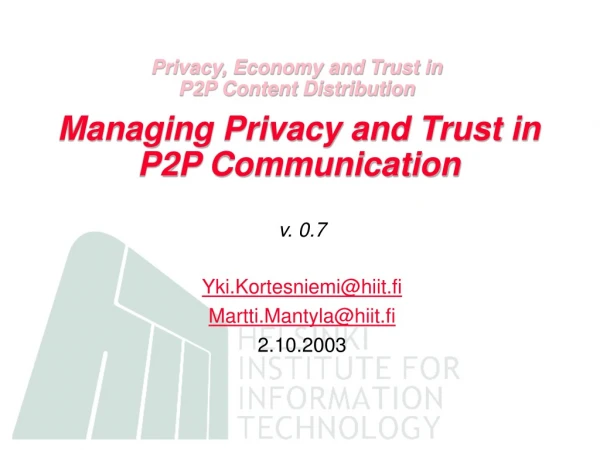 Managing Privacy and Trust in P2P Communication