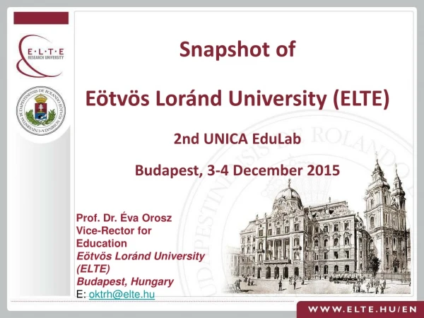 Snapshot of Eötvös Loránd University (ELTE) 2 nd UNICA EduLab Budapest, 3-4 December 2015