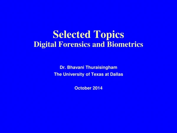 Selected Topics Digital Forensics and Biometrics