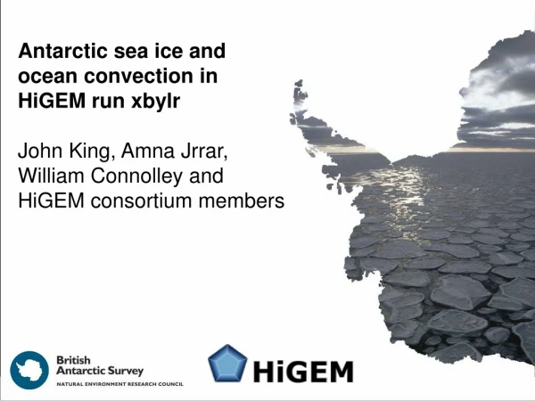 Antarctic sea ice and ocean convection in HiGEM run xbylr John King, Amna Jrrar,