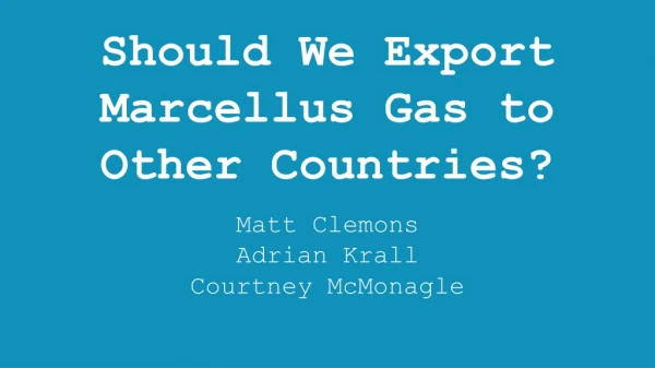 Should We Export Marcellus Gas to Other Countries?