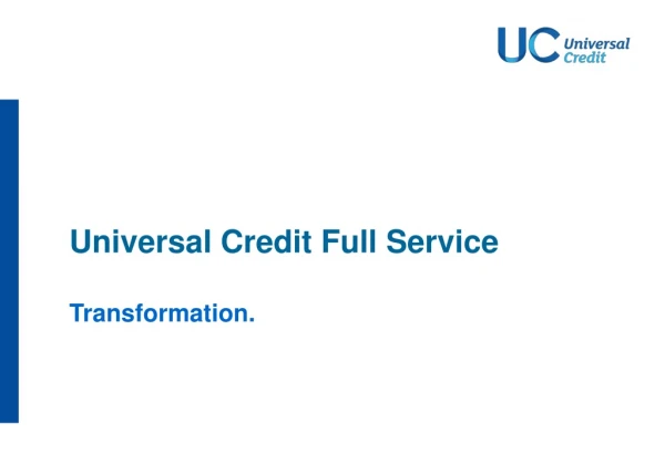 Universal Credit Full Service Transformation.