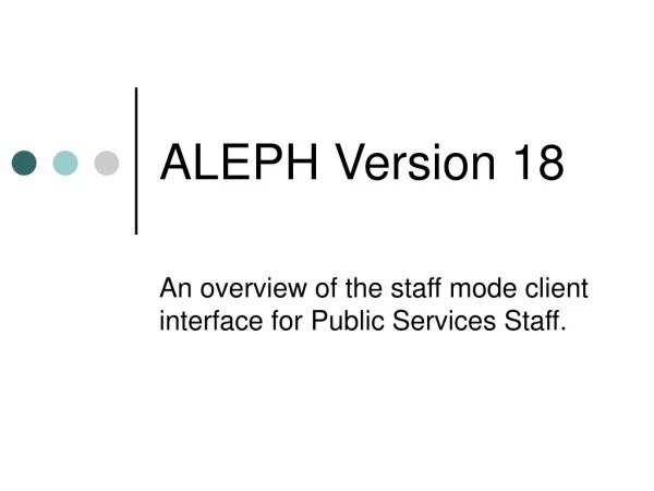 ALEPH Version 18
