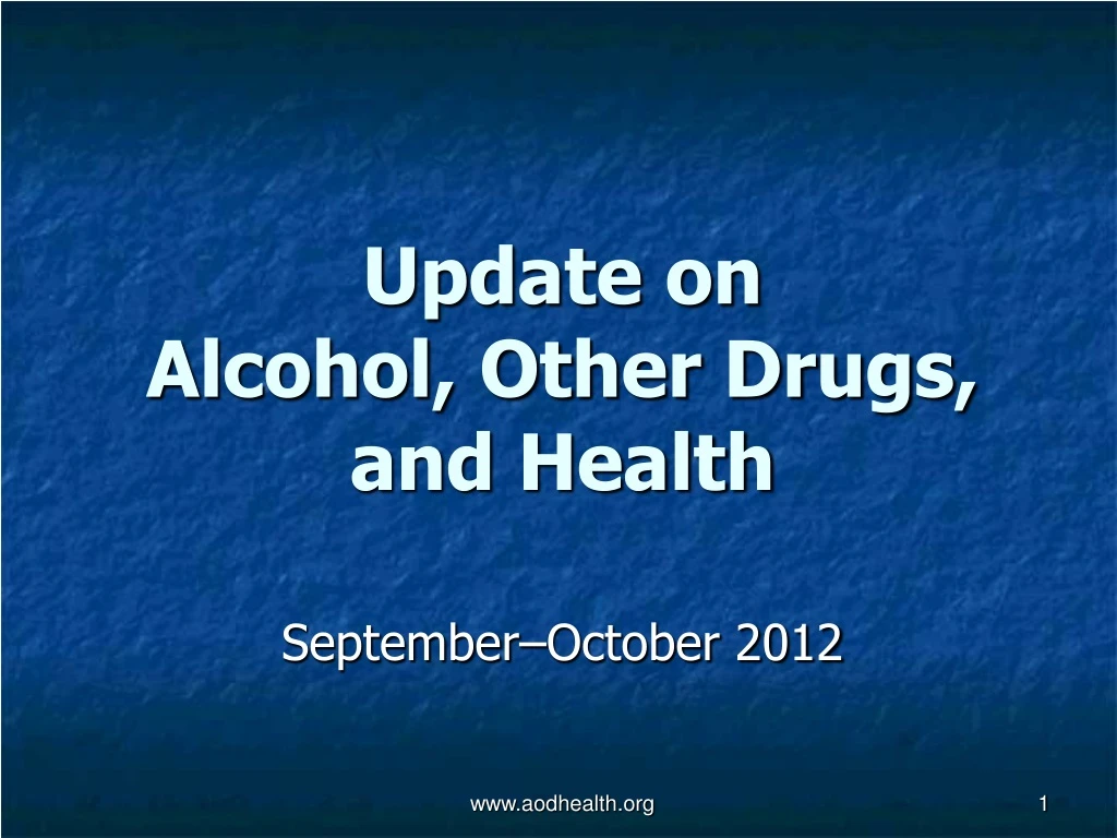 update on alcohol other drugs and health