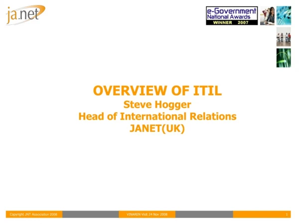 OVERVIEW OF ITIL Steve Hogger  Head of International Relations JANET(UK)