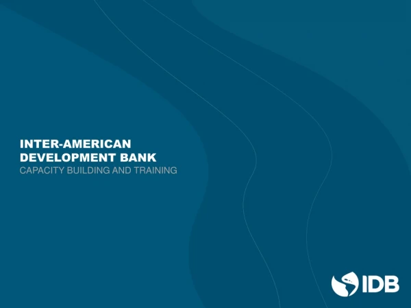 INTER-AMERICAN DEVELOPMENT BANK CAPACITY BUILDING AND TRAINING