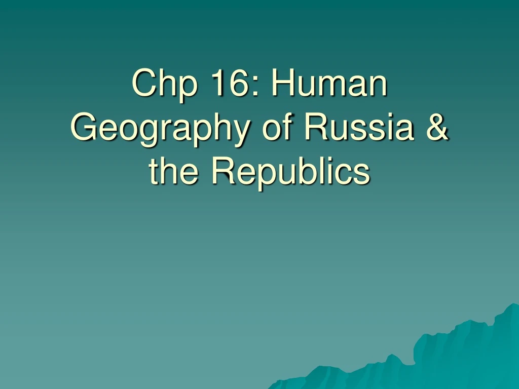 chp 16 human geography of russia the republics