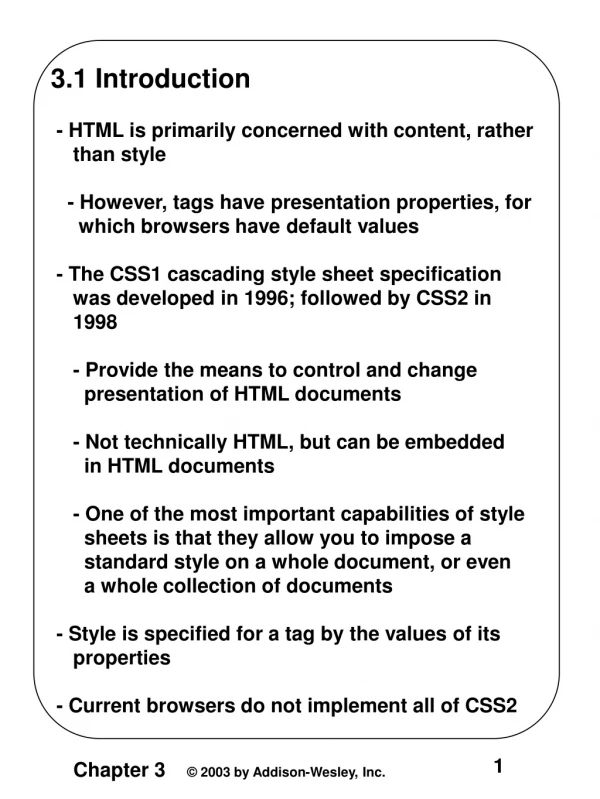 3.1 Introduction  - HTML is primarily concerned with content, rather     than style