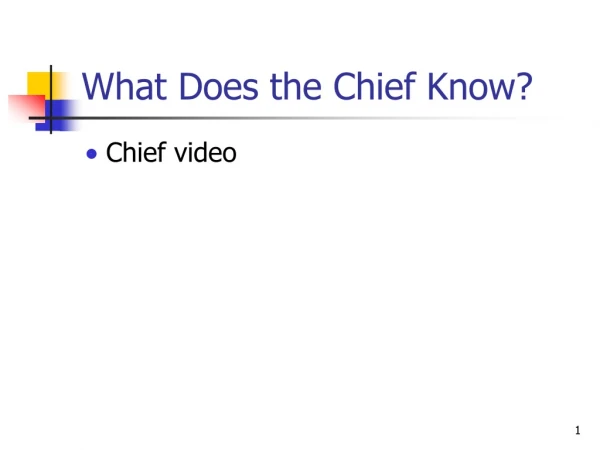 What Does the Chief Know?