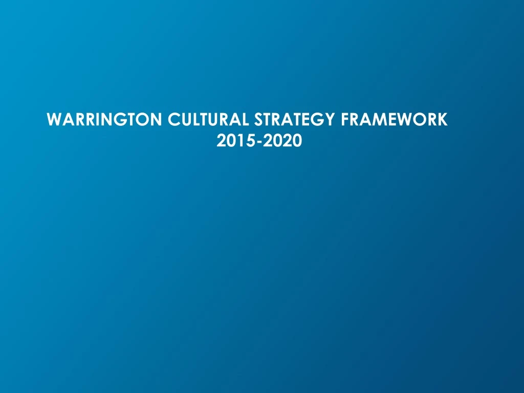 warrington cultural strategy framework 2015 2020