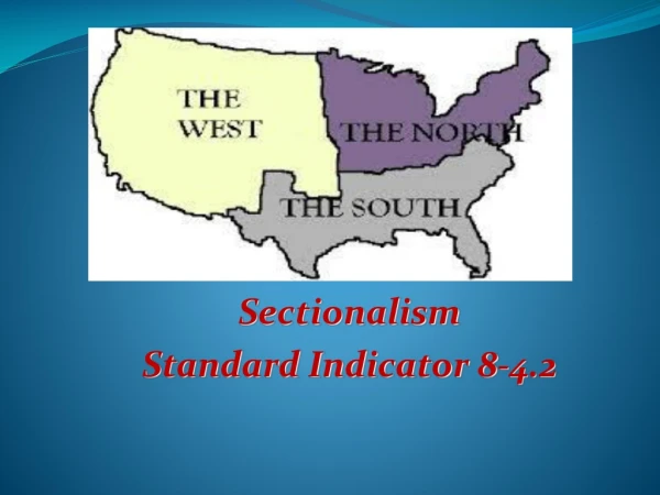 Sectionalism Standard Indicator 8-4.2