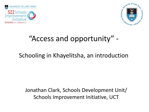 “ Access and opportunity ”  -  Schooling in Khayelitsha, an introduction