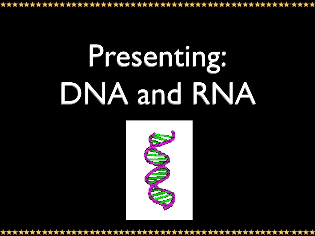 presenting dna and rna