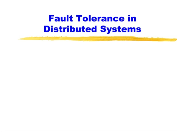 Fault Tolerance in  Distributed Systems