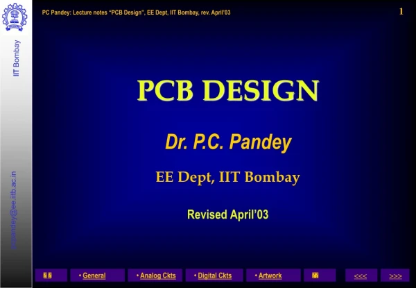 PCB DESIGN Dr. P.C. Pandey EE Dept, IIT Bombay Revised April’03