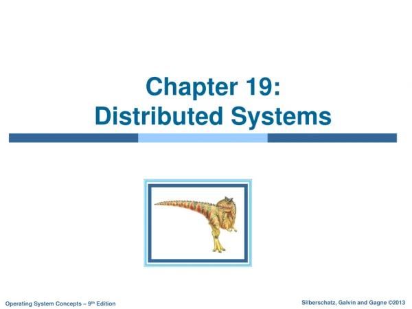 Chapter 19:   Distributed Systems