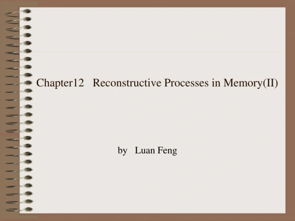 Chapter12   Reconstructive Processes in Memory(II)