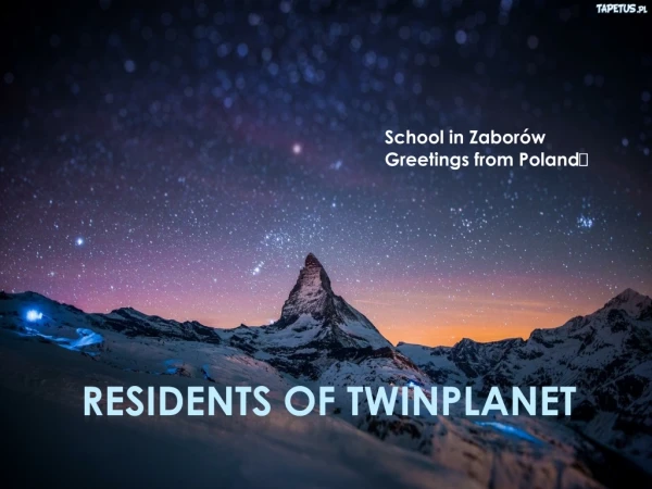 Residents  of  TwinPlanet
