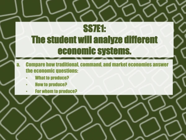 SS7E1:  The student will analyze different economic systems.