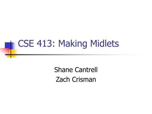 CSE 413: Making Midlets