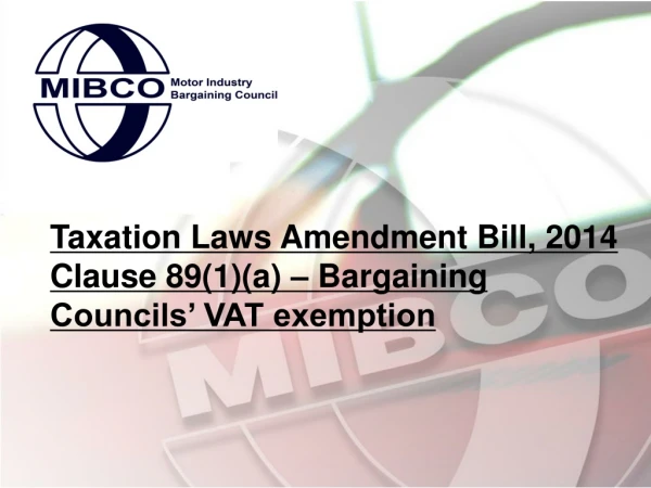 Taxation Laws Amendment Bill, 2014 Clause 89(1)(a) – Bargaining Councils’ VAT exemption