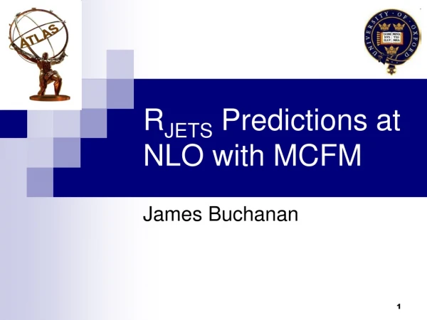 R JETS  Predictions at NLO with MCFM