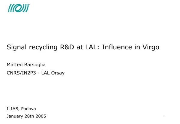 Signal recycling R&amp;D at LAL: Influence in Virgo Matteo Barsuglia  CNRS/IN2P3 - LAL Orsay
