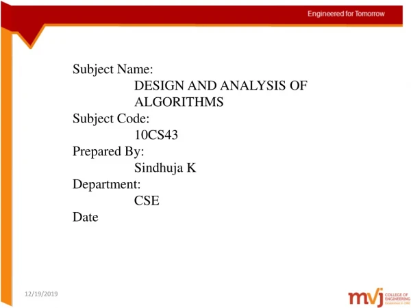 Subject Name: 			DESIGN AND ANALYSIS OF 					ALGORITHMS Subject Code: 			10CS43 Prepared By: