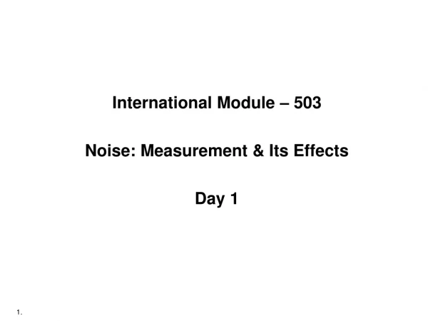 International Module – 503 Noise: Measurement &amp; Its Effects Day 1