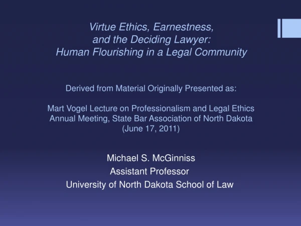 Michael S. McGinniss     Assistant Professor     University of North Dakota School of Law