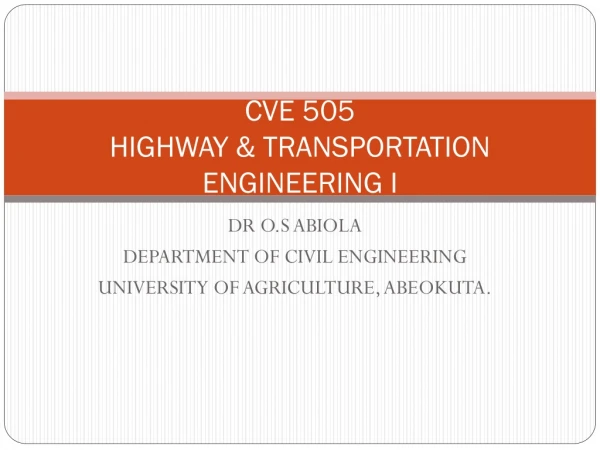 CVE 505 HIGHWAY &amp; TRANSPORTATION ENGINEERING I