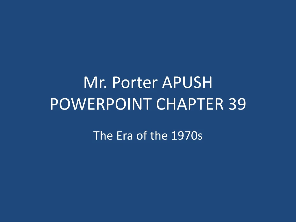 mr porter apush powerpoint chapter 39