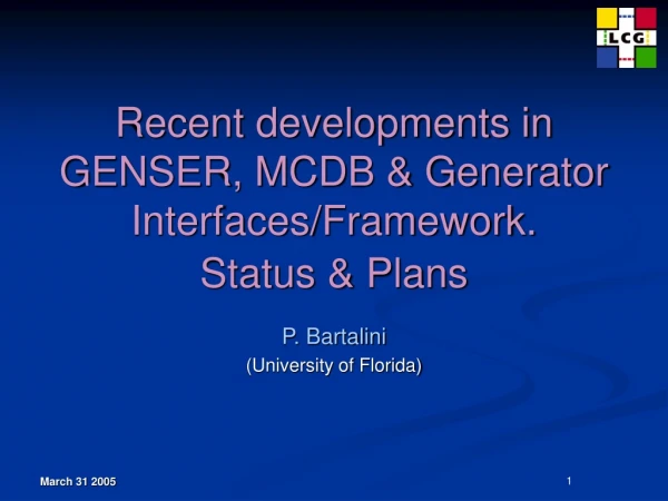 Recent developments in  GENSER, MCDB &amp; Generator Interfaces/Framework. Status &amp; Plans