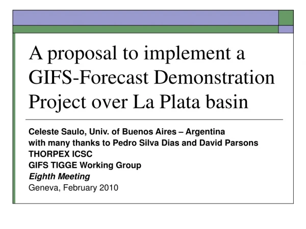 A proposal to implement a GIFS-Forecast Demonstration Project over La Plata basin