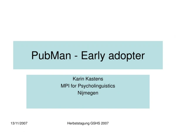 PubMan - Early adopter