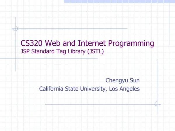 CS320 Web and Internet Programming JSP Standard Tag Library (JSTL)