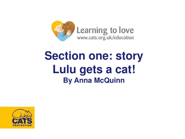 Section one: story Lulu gets a cat! By Anna McQuinn