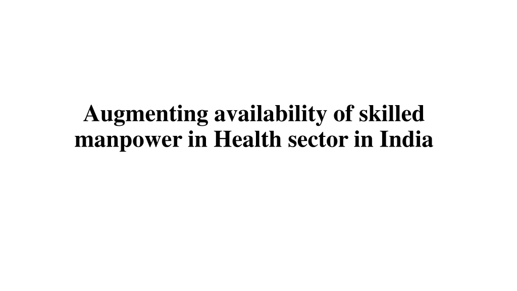 augmenting availability of skilled manpower in health sector in india