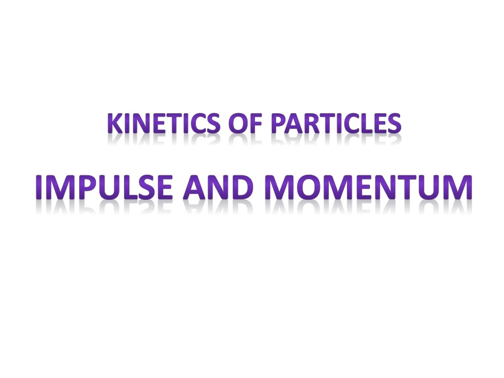 kinetics of particles impulse and momentum