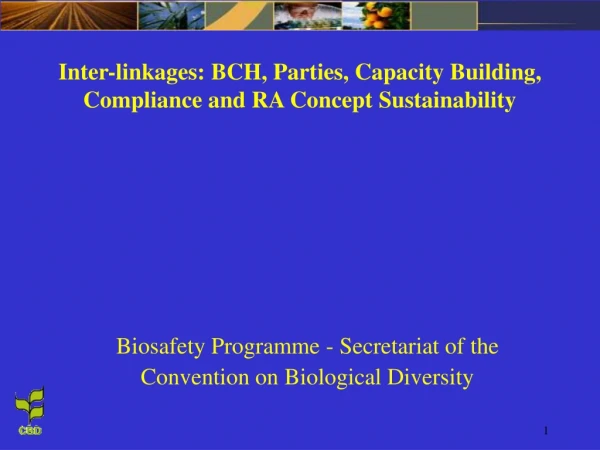 Inter-linkages: BCH, Parties, Capacity Building, Compliance and RA Concept Sustainability
