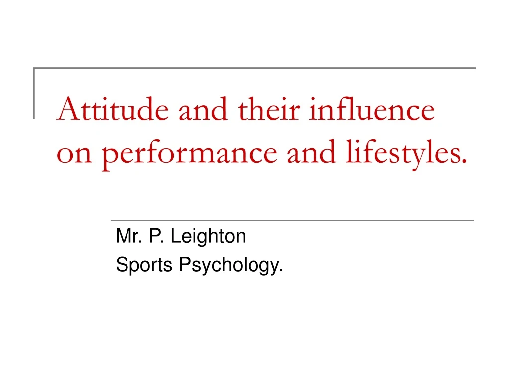 attitude and their influence on performance and lifestyles