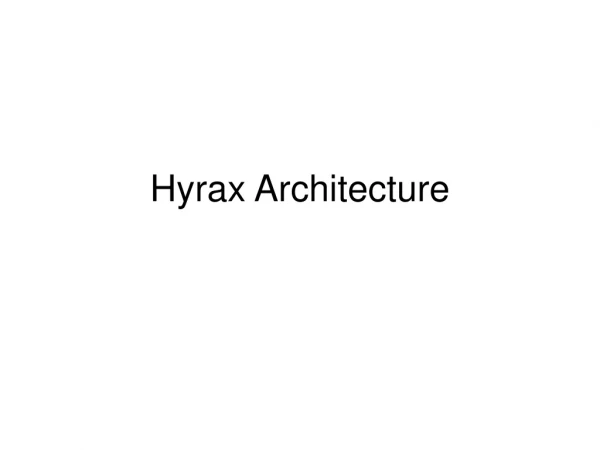 Hyrax Architecture