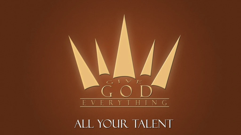 all your talent