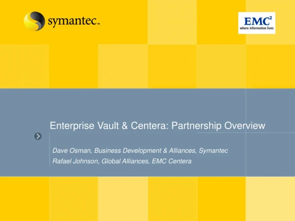 Enterprise Vault &amp; Centera: Partnership Overview