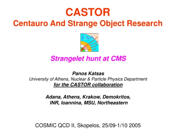 CASTOR Centauro And Strange Object Research