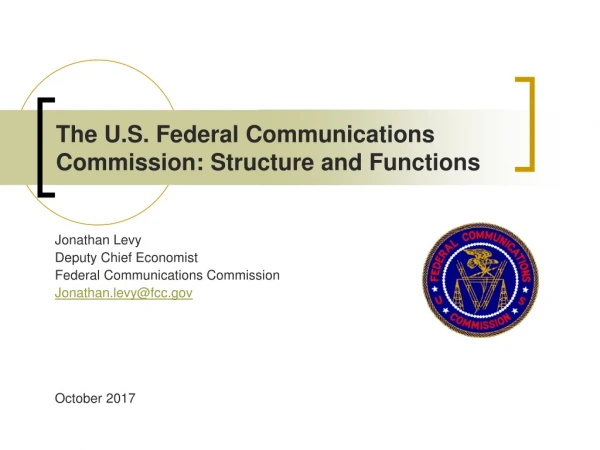 The U.S. Federal Communications Commission: Structure and Functions
