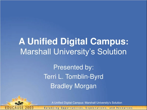 A Unified Digital Campus :  Marshall University’s Solution