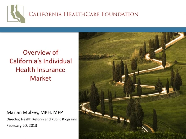 Marian Mulkey, MPH, MPP Director, Health Reform and Public Programs February 20, 2013